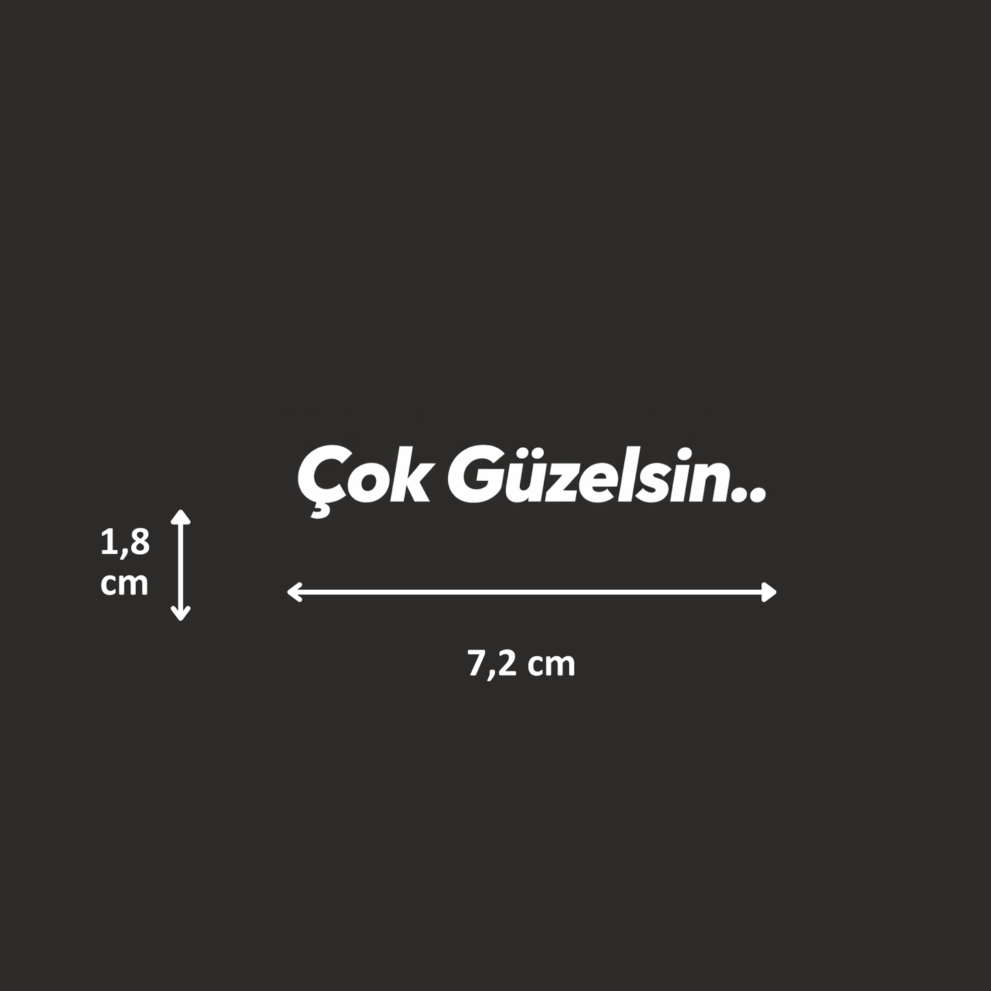 Çok Güzelsin sticker ölçüsü 7,2 x 1,8 cm