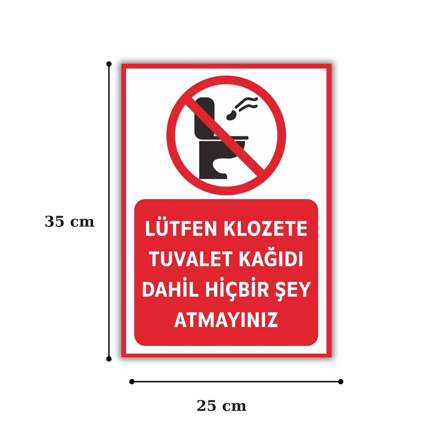 Tuvalet uyarı levhası ölçü görseli 25 cm x 35 cm forex folyo baskı klozete hiçbir şey atmayınız
