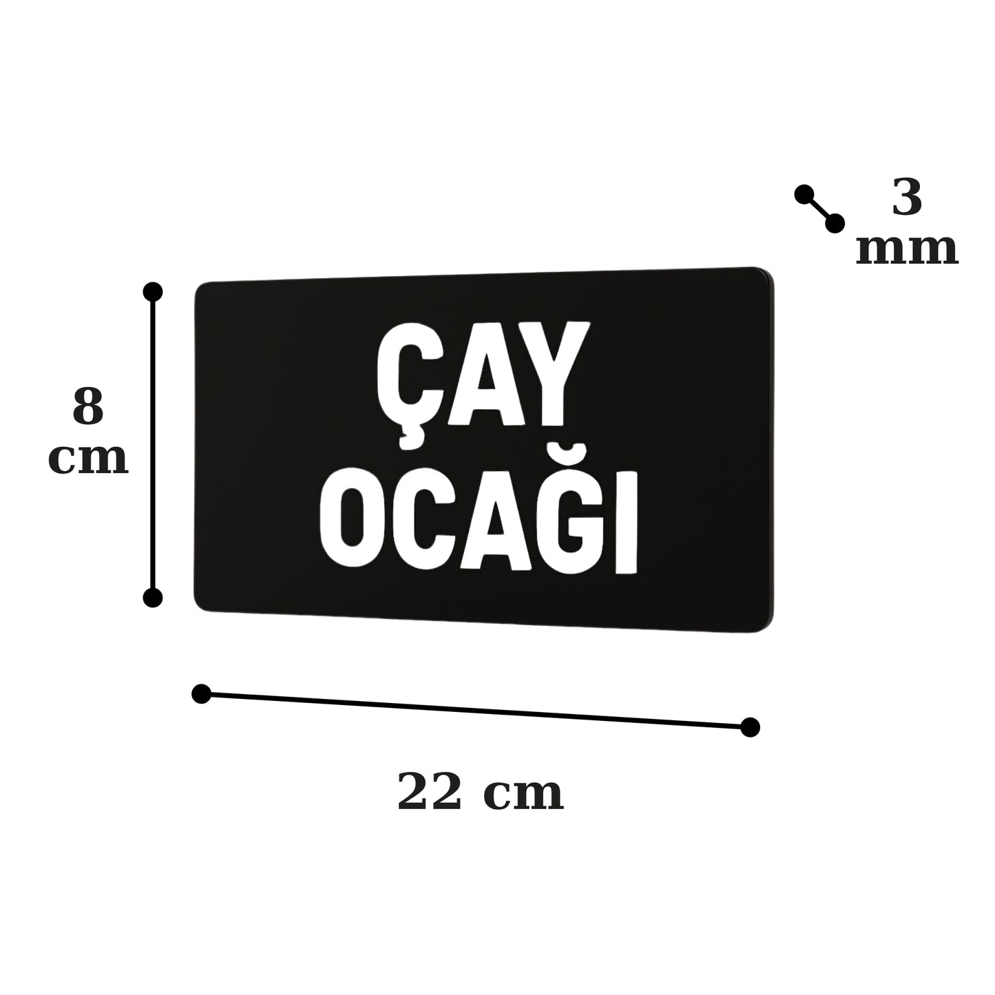 Çay Ocağı yazılı siyah pleksi tabela ölçüleri: 22x8 cm, 3 mm kalınlık