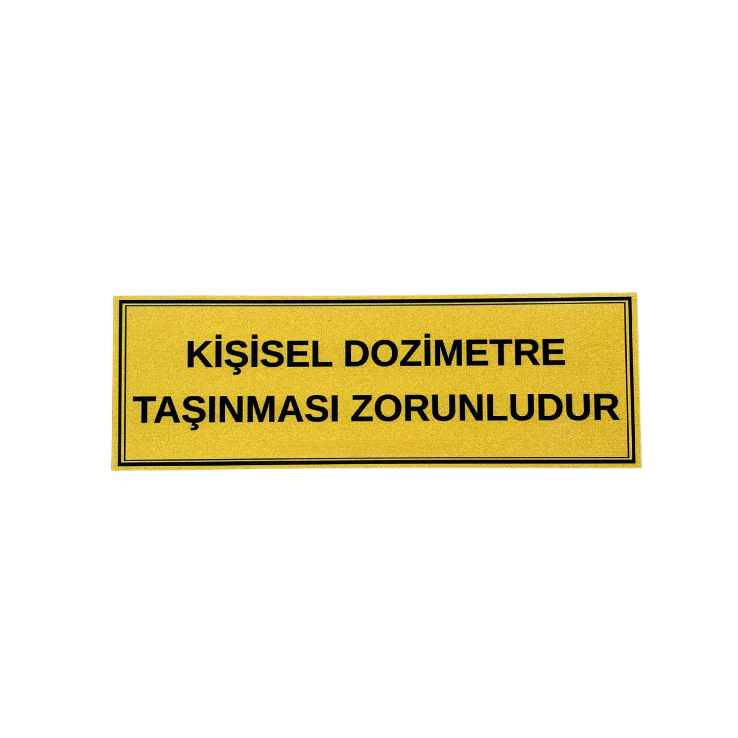 Kişisel Dozimetre Taşınması Zorunludur sarı forex uyarı tabelası, 30x10 cm, beyaz fon
