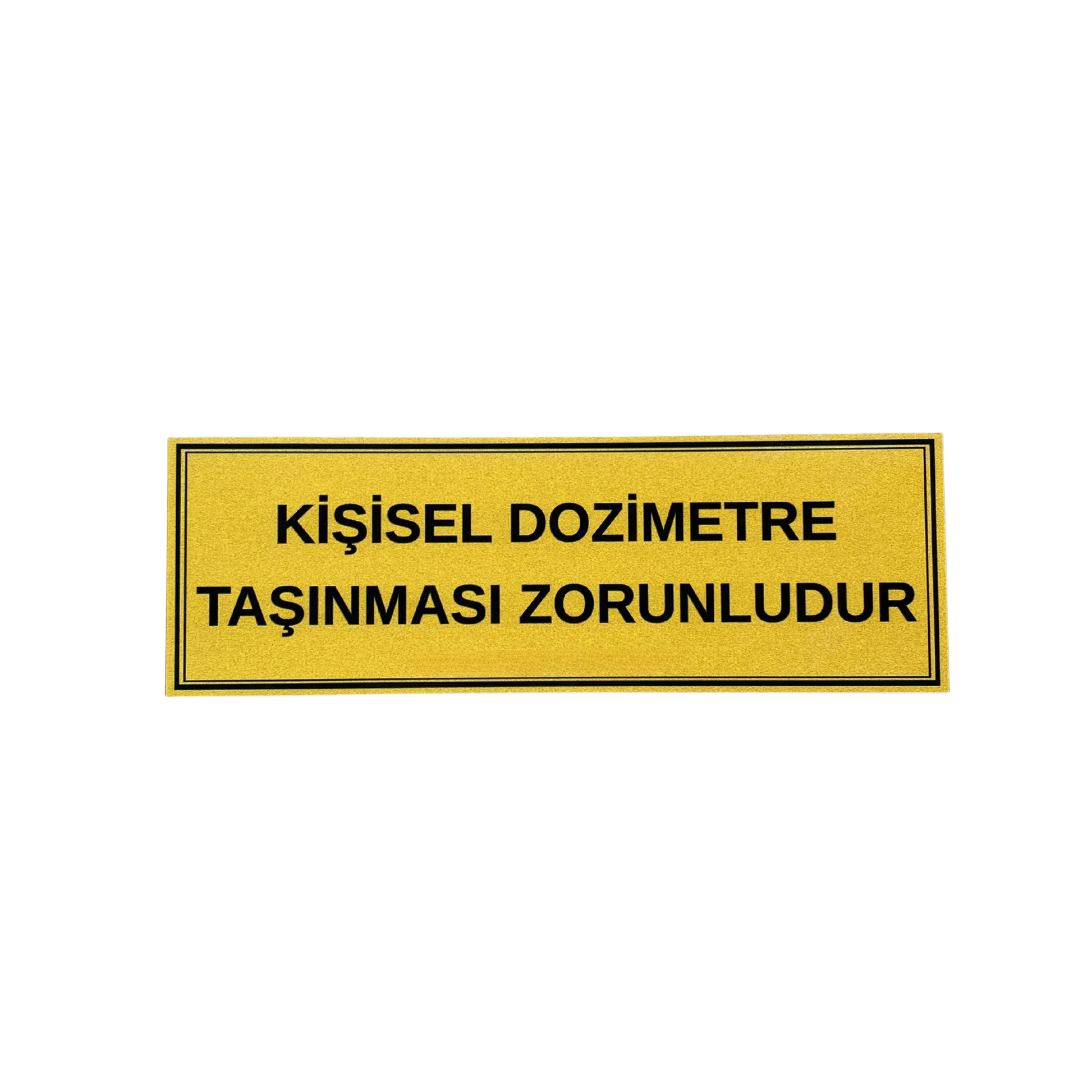 Kişisel Dozimetre Taşınması Zorunludur sarı forex uyarı tabelası, 30x10 cm, beyaz fon