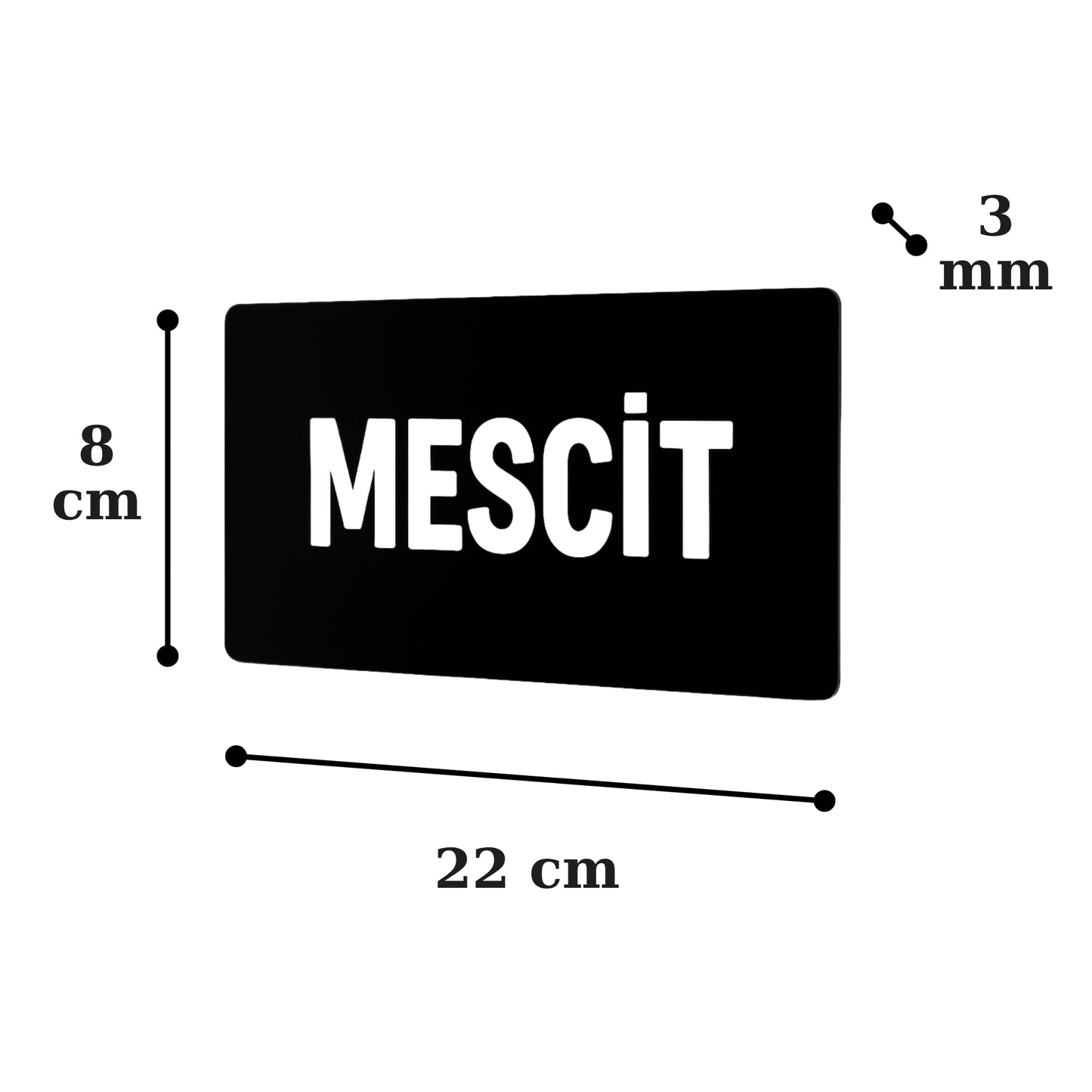 Mescit yazılı siyah pleksi tabela ölçüleri: 22x8 cm, 3 mm kalınlık