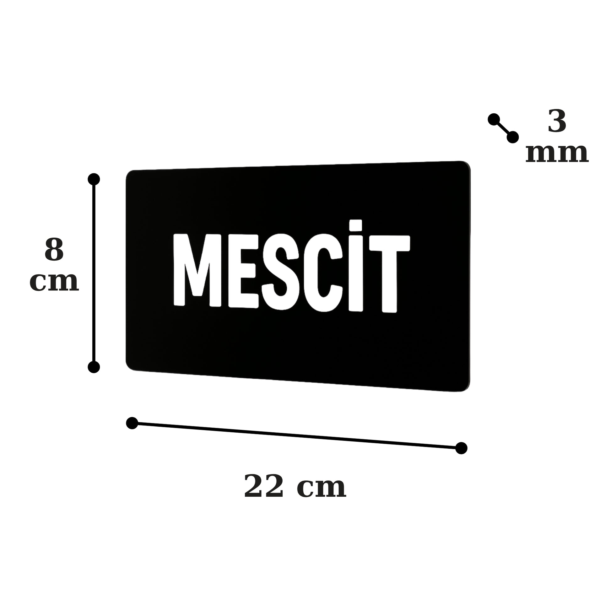 Mescit yazılı siyah pleksi tabela ölçüleri: 22x8 cm, 3 mm kalınlık