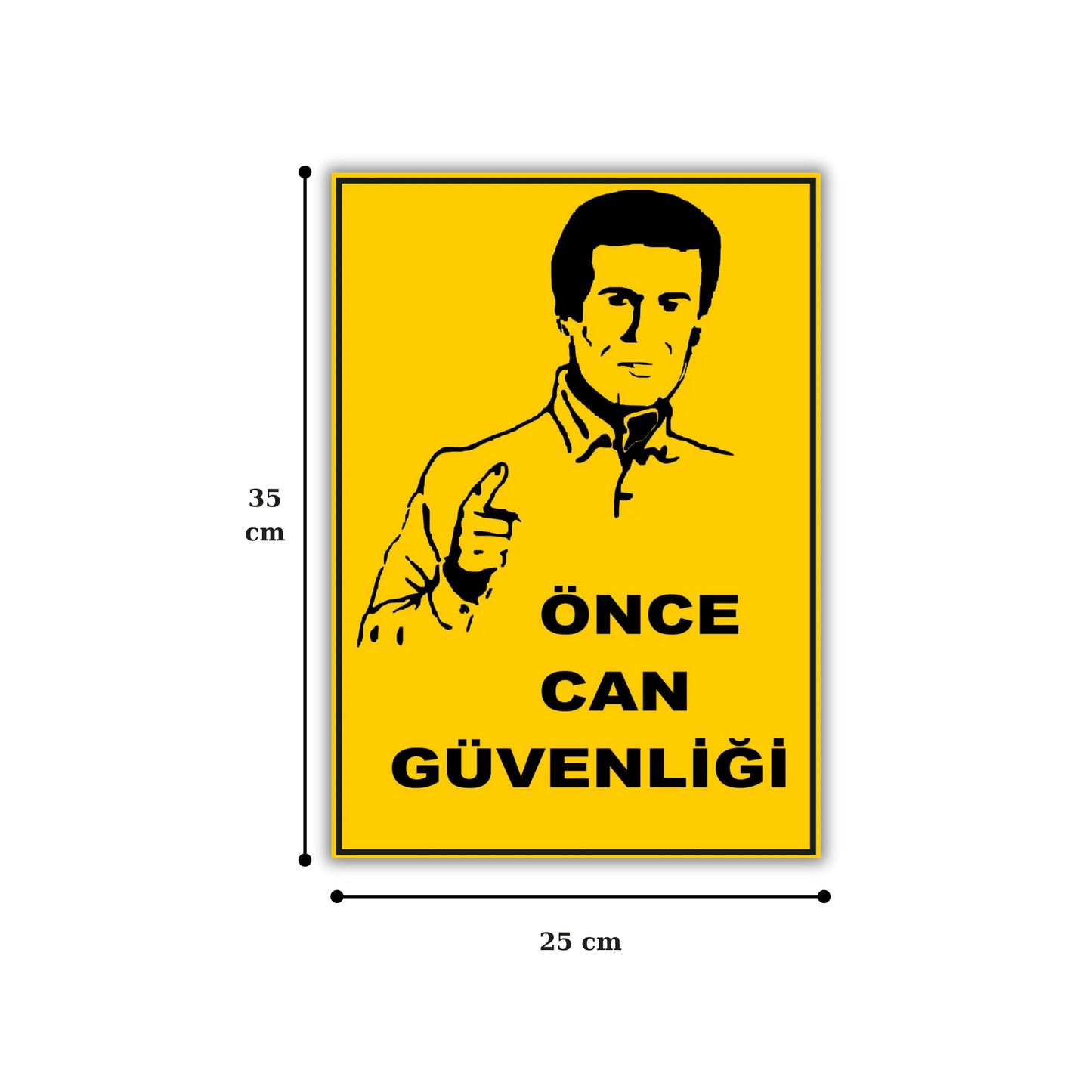 Ölçüleri gösterilen önce can güvenliği uyarı levhası, 25x35 cm forex iş güvenliği tabelası