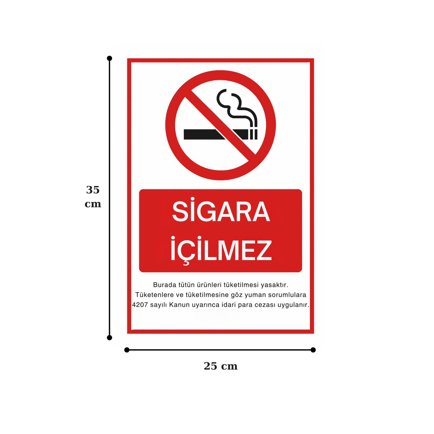 Sigara İçilmez uyarı levhasının 25x35 cm ölçülerini gösteren görsel, forex malzeme folyo baskılı tabela
